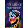 Résilience: Un guide complet, pratique et efficace pour combattre le stress, maîtriser ses émotions et vivre en paix