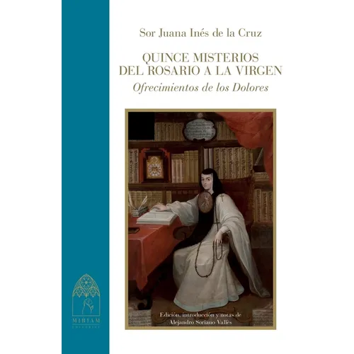 Quince misterios del rosario a la Virgen. Ofrecimientos de los Dolores