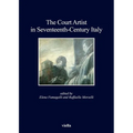The Court Artist in Seventeenth-Century Italy