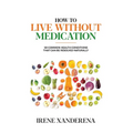 How to Live without Medication