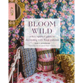 Bloom Wild: A Free-Spirited Guide to Decorating with Floral Patterns