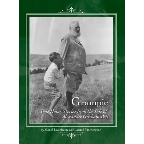 Grampie: True Home Stories from the Life of Alexander Graham Bell