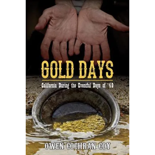 Gold Days: California During the Eventful Days of '49