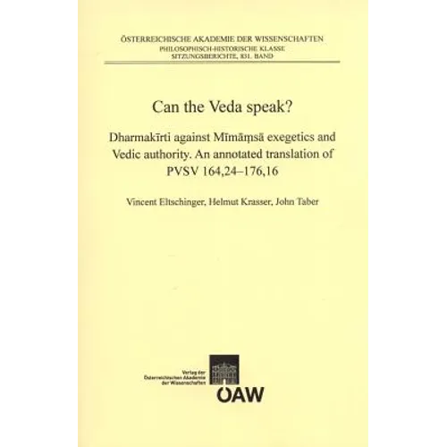 Can the Veda Speak?: Dharmakirti Against Mimamsa Exegetics and Vedic Authority. an Annotated Translation of Pvsv 164,24-176,16.