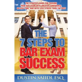 The 7 Steps to Bar Exam Success: The Strategy Guide for Passing Your Bar Exam with Greater Confidence, in Less Time, and with Less Stress than the Res