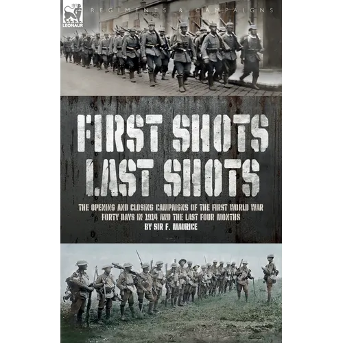First Shots, Last Shots: The Opening and Closing Campaigns of the First World War