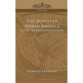 The Jesuits in North America in the Seventeenth Century