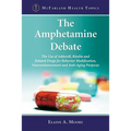 The Amphetamine Debate: The Use of Adderall, Ritalin and Related Drugs for Behavior Modification, Neuroenhancement and Anti-Aging Purposes