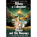 Bibou e i dinosauri - Bibou and the Dinosaurs: Libro educativo bilingue italiano-inglese per bambini - English-Italian Bilingual Story for Toddlers