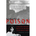 Seductive Poison: A Jonestown Survivor's Story of Life and Death in the Peoples Temple