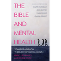 The Bible and Mental Health: Towards a Biblical Theology of Mental Health