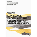 White Supremacy, Racism and the Coloniality of Anti-Trafficking