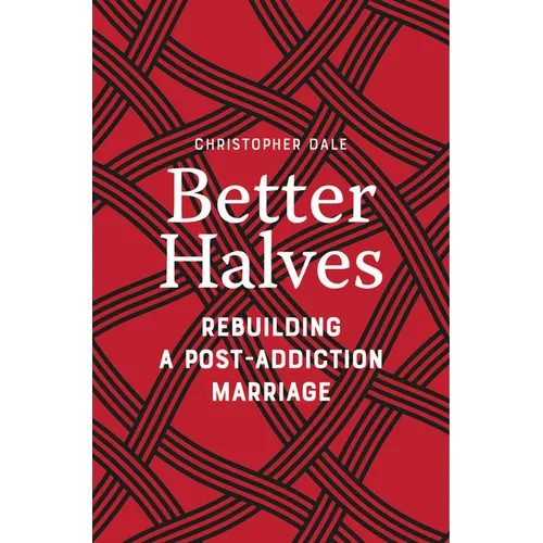 Better Halves: Rebuilding a Post-Addiction Marriage