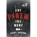 Any Psalm You Want: Poems