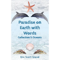 Paradise on Earth with Words: Collection 1: Oceanic