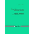 Relativistic Electronic Transport Theory: The Spin Hall Effect and Related Phenomena