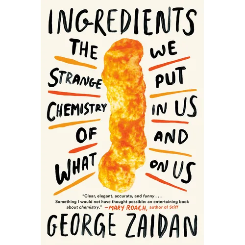 Ingredients: The Strange Chemistry of What We Put in Us and on Us