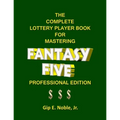 The Complete Lottery Player Book for Mastering FANTASY FIVE: Professional Edition