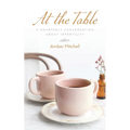 At the Table: A Heartfelt Conversation about Infertility