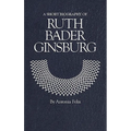 A Short Biography of Ruth Bader Ginsburg