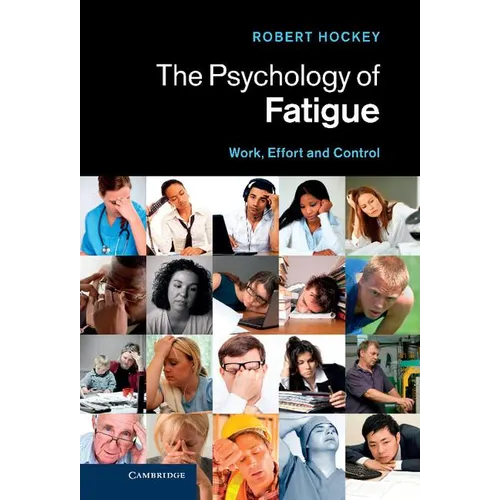 The Psychology of Fatigue: Work, Effort and Control
