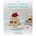 The Vanilla Bean Baking Book: Recipes for Irresistible Everyday Favorites and Reinvented Classics