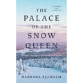 The Palace of the Snow Queen: Winter Travels in Lapland and Sápmi