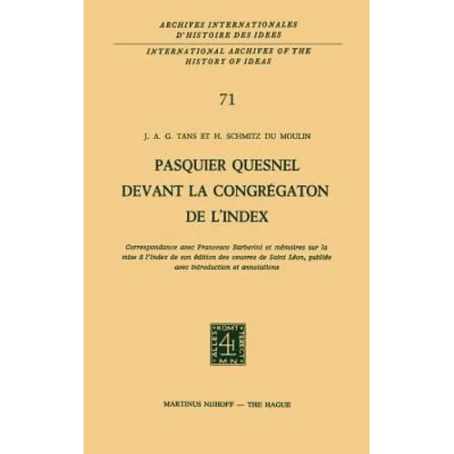 Pasquier Quesnel Devant La Congrégation de l'Index: Correspondance Avec François Barberini Et Mémoires Sur La Mise À l'Index de Son Édition Des Oeuvre