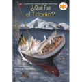 Qu fue el Titanic? (What Was the Titanic? Spanish Edition)