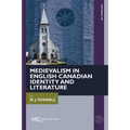 Medievalism in English Canadian Identity and Literature
