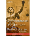 Commentaries on the Constitution of the United States Vol. II (in three volumes): with a Preliminary Review of the Constitutional History of the Colon