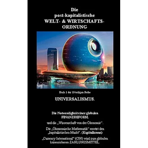 Die neue Weltordnung: Buch 1 - Die post-kapitalistische Welt- & Wirtschaftsordnung
