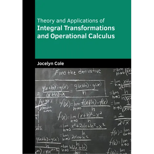 Theory and Applications of Integral Transformations and Operational Calculus
