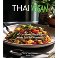 Thai Vegan Cookbook: Reveals 100+ Plant-Based Irresistible Recipes with Step by step instructions with Easy-to-Find Ingredients for a perfect Authenti