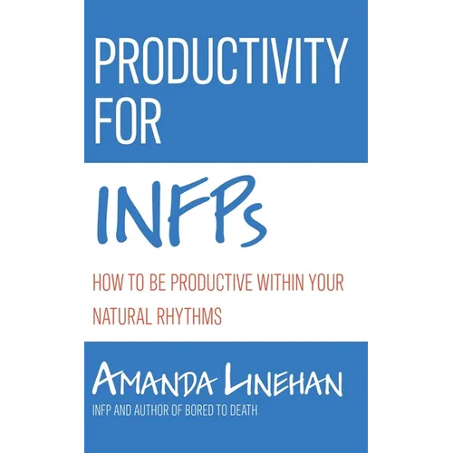 Productivity For INFPs: How To Be Productive Within Your Natural Rhythms