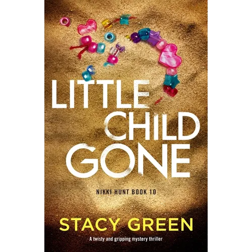 Little Child Gone: A twisty and gripping mystery thriller