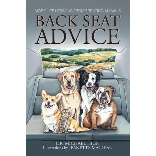 Back Seat Advice: More Life Lessons From Treating Animals