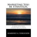 Marketing You: Be STRATEGIC