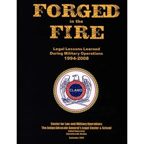 Forged in the Fire: Legal Lessons Learned During Military Operations 1994-2008
