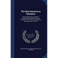 The Real America in Romance: With Reading Courses, Being a Complete and Authentic History of America From the Time of Columbus to the Present Day, Vol