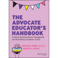 The Advocate Educator's Handbook: Creating Schools Where Transgender and Non-Binary Students Thrive