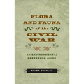 Flora and Fauna of the Civil War: An Environmental Reference Guide