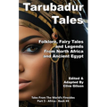 Tarubadur Tales: Folklore, Fairy Tales and Legends from North Africa and Ancient Egypt