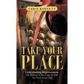 Take Your Place: Understanding Righteousness: the Doorway to Receiving All God Has Freely Given You