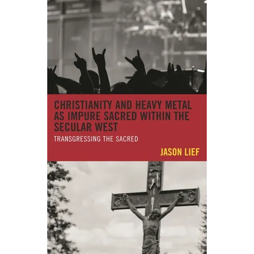 Christianity and Heavy Metal as Impure Sacred within the Secular West: Transgressing the Sacred