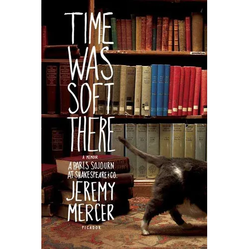 Time Was Soft There: A Paris Sojourn at Shakespeare & Co.