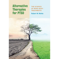 Alternative Therapies for Ptsd: The Science of Mind-Body Treatments