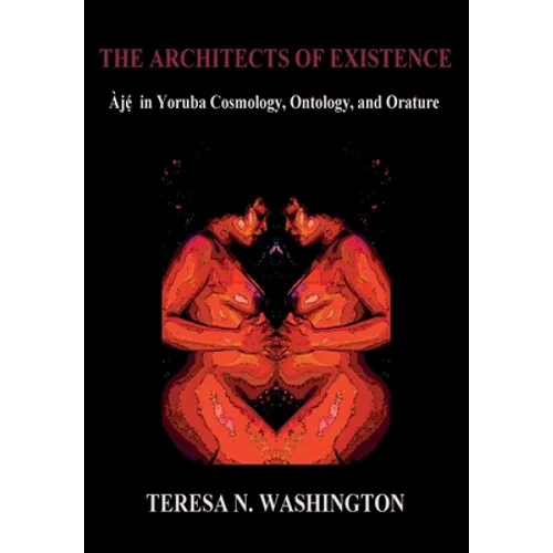 The Architects of Existence: Aje in Yoruba Cosmology, Ontology, and Orature