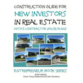 Construction Guide For New Investors in Real Estate - With 5 Ready to Build Contractor Spec House Plans