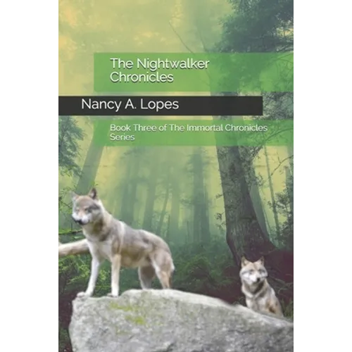 The Nightwalker Chronicles: Book Three of The Immortal Chronicles Series